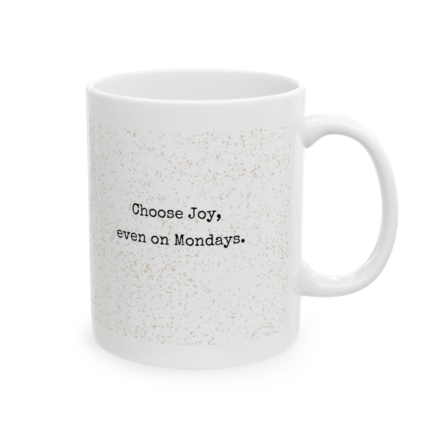 CHOOSE JOY, EVEN ON MONDAYS MUG