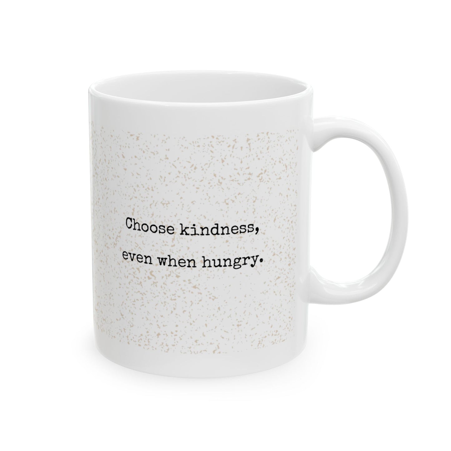 CHOOSE KINDNESS, EVEN WHEN HUNGRY MUG