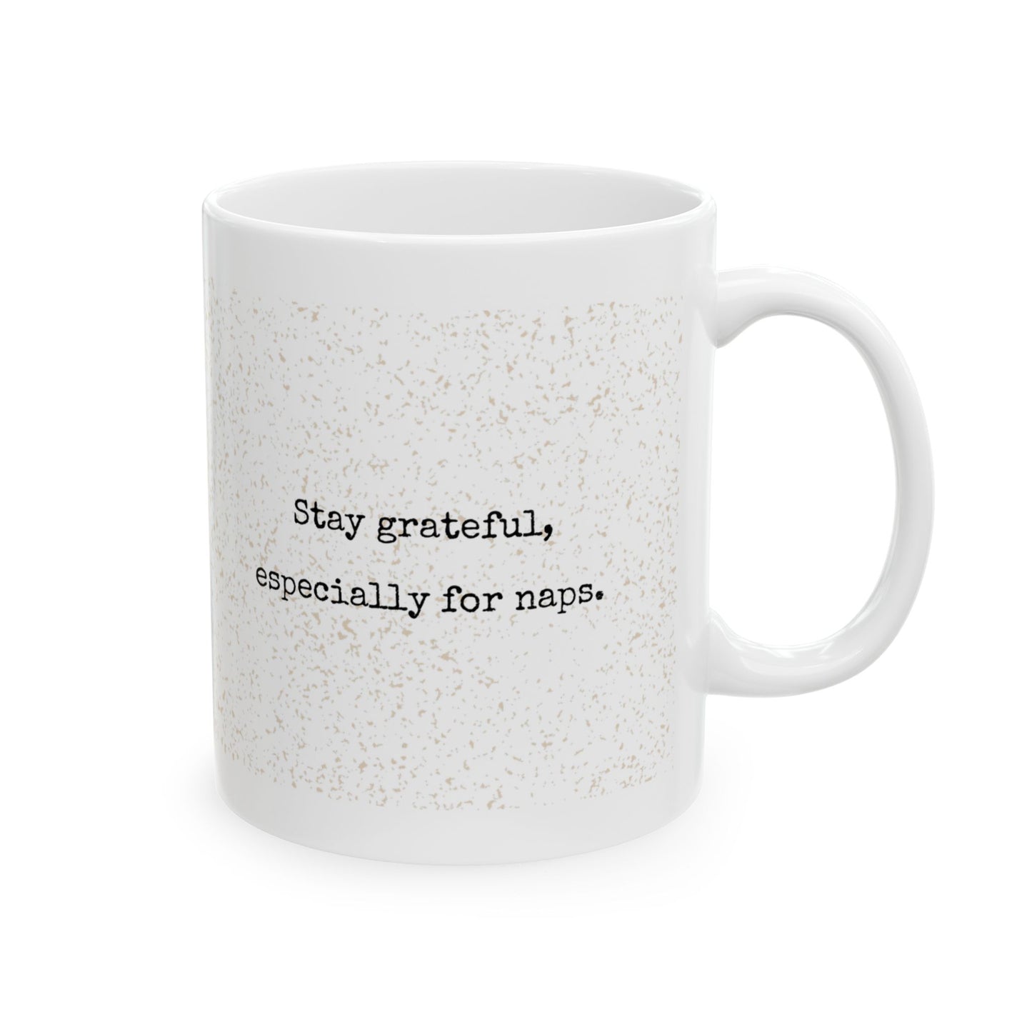 STAY GRATEFUL, ESPECIALLY FOR NAPS MUG